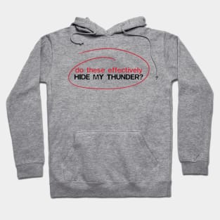 Do these effectively hide my thunder? Hoodie
